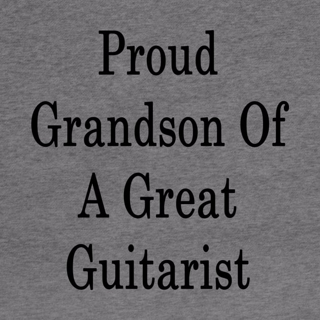 Proud Grandson Of A Great Guitarist by supernova23